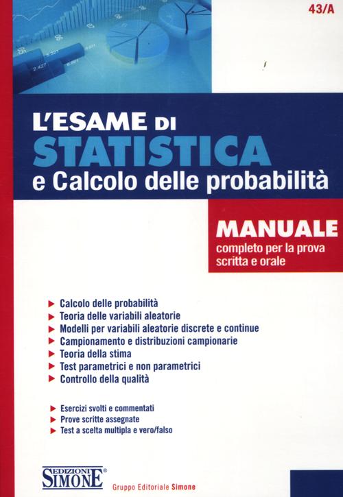 L'esame di statistica e calcolo delle probabilità. Manuale completo per la prova scritta e orale