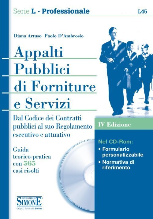 Appalti pubblici di forniture e servizi. Dal Codice dei contratti pubblici al suo regolamento esecutivo e attuativo. Guida teorico-pratica con 565 casi.. Con CD-ROM