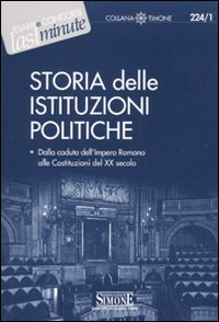 Storia delle istituzioni politiche. Dalla caduta dell'impero romano alle Costituzioni del XX secolo