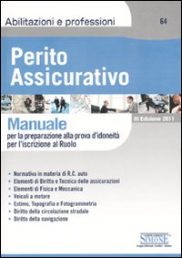 Perito assicurativo. Manuale per la preparazione alla prova d'idoneità per l'iscrizione al ruolo