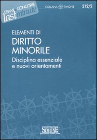 Elementi di diritto minorile. Disciplina essenziale e nuovi orientamenti