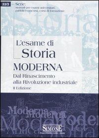 L'esame di storia moderna. Dal Rinascimento alla Rivoluzione industriale