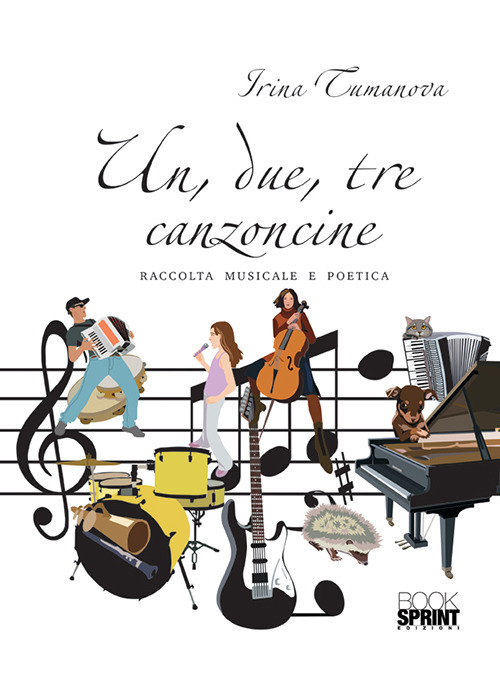 Un, due, tre, canzoncine. Raccolta musicale e poetica