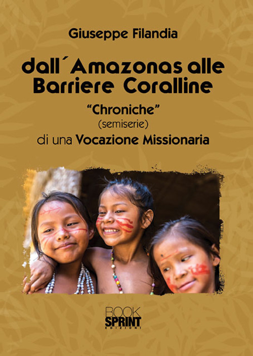 Dall'Amazonas alle barriere coralline. «Chroniche» (semiserie) di una vocazione missionaria