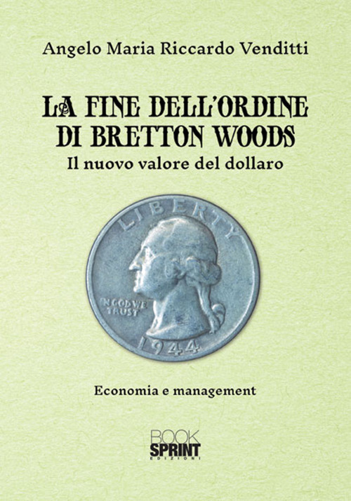 La fine dell'ordine di Bretton Woods. Il nuovo valore del dollaro