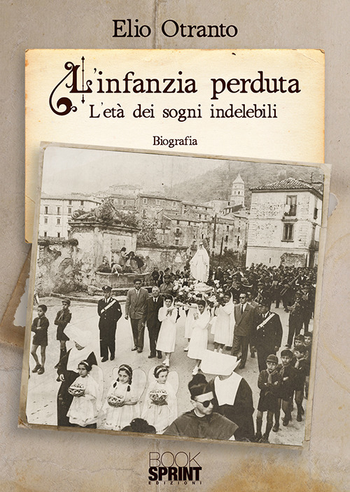 L'infanzia perduta. L'età dei sogni indelebili