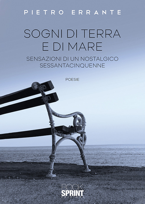 Sogni di terra e di mare. Sensazioni di un nostalgico sessantacinquenne