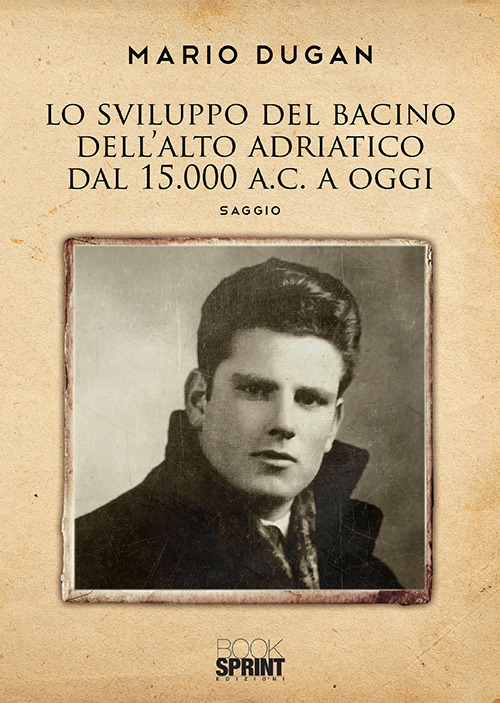 Lo sviluppo del bacino dell'Alto Adriatico dal 1500 a.C. a oggi