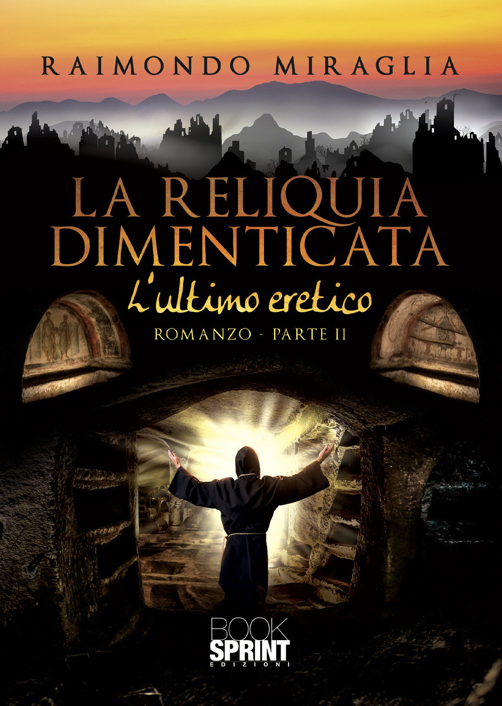 L'ultimo eretico. La reliquia dimenticata. Vol. 2