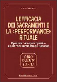 L'efficacia dei sacramenti e la «Performance» rituale. Ripensare l'«Ex opere operato» a partire dall'antropologia culturale