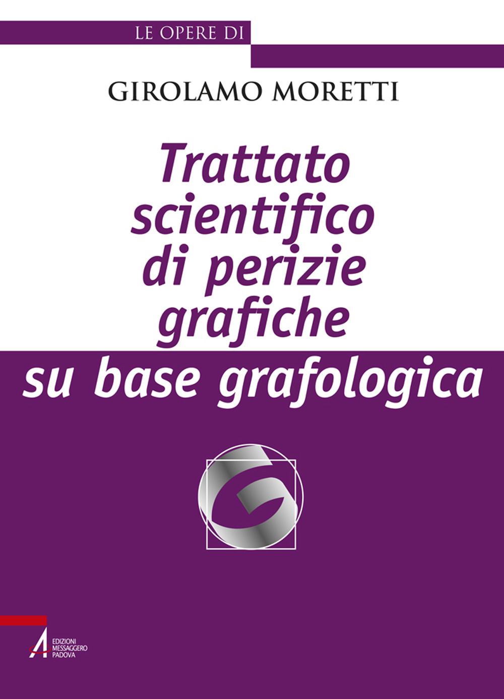 Trattato scientifico di perizie grafiche su base grafologica. Nuova ediz.