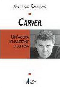 Carver. Un'acuta sensazione di attesa