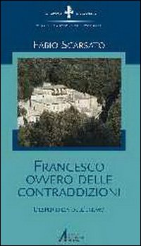 Francesco ovvero delle contraddizioni. L'esperienza dell'eremo