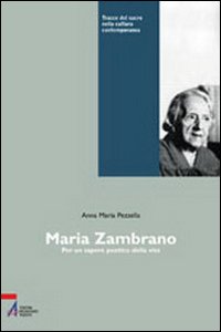 Maria Zambrano. Per un sapere poetico della vita