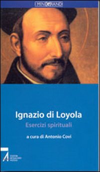 Ignazio di Loyola. Esercizi spirituali