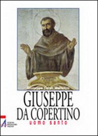 Giuseppe da Copertino. Uomo santo