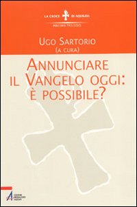 Annunciare il vangelo oggi: è possibile?