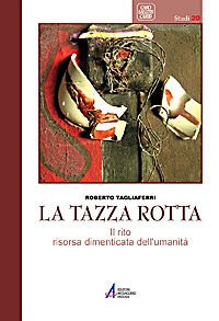 La tazza rotta. Il rito risorsa dimenticata dell'umanità
