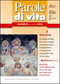 Parole di vita (2010). Vol. 6: Vangelo secondo Luca. Resta con noi