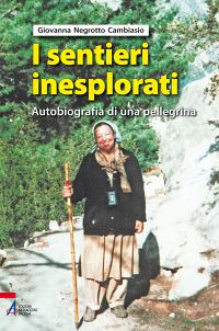 I sentieri inesplorati. Autobiografia di una pellegrina dietro l'Invisibile