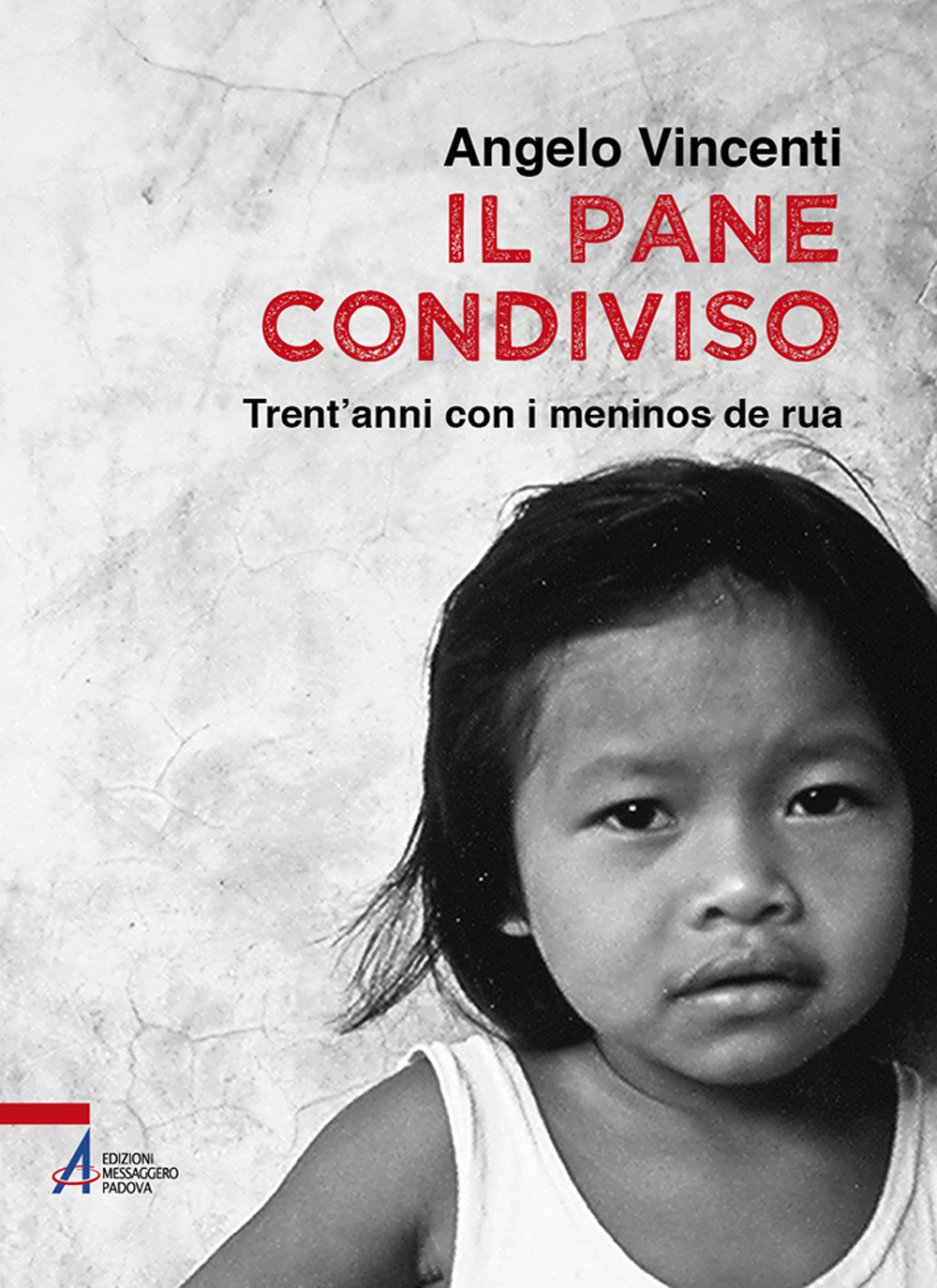 Il pane condiviso. Trent'anni con i meninos de rua