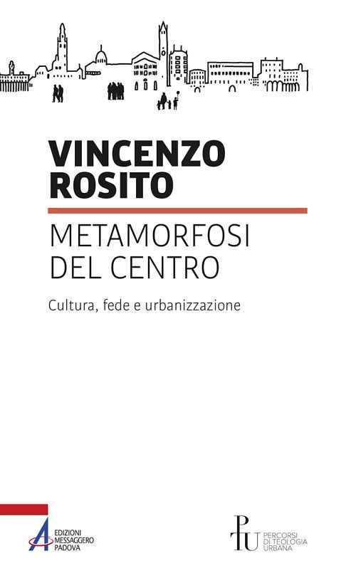 Metamorfosi del centro. Cultura, fede e urbanizzazione