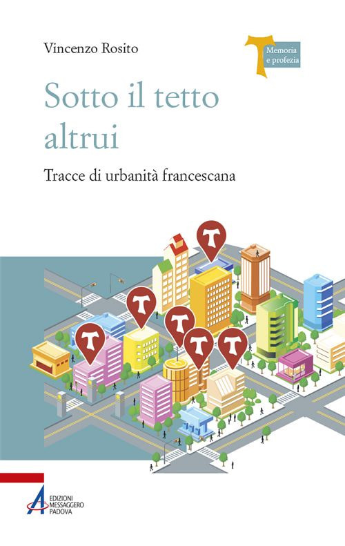 Sotto il tetto altrui. Tracce di urbanità francescana