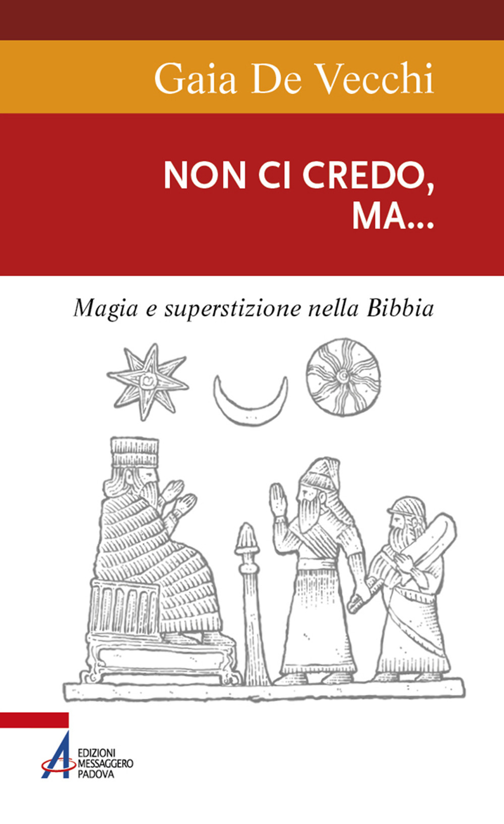 Non ci credo, ma... Magia e superstizione nella Bibbia e ai giorni nostri