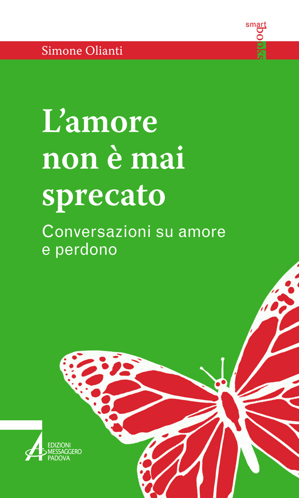 L'amore non è mai sprecato. Conversazioni su amore e perdono