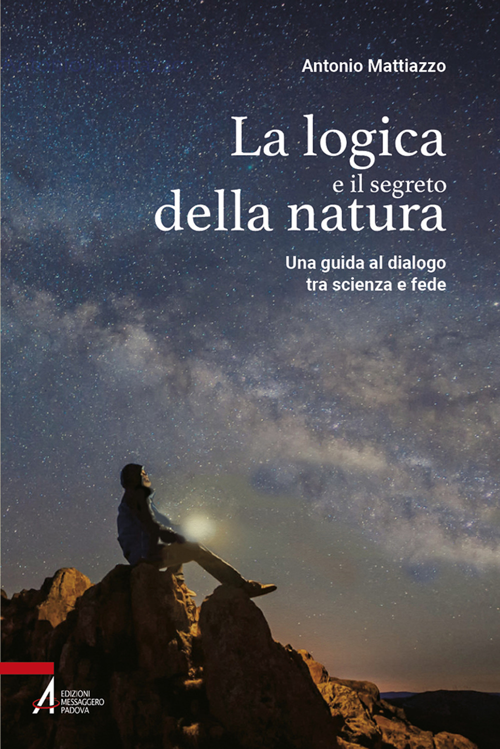 La logica e il segreto della natura. Una guida al dialogo tra scienza e fede. Ediz. plastificata