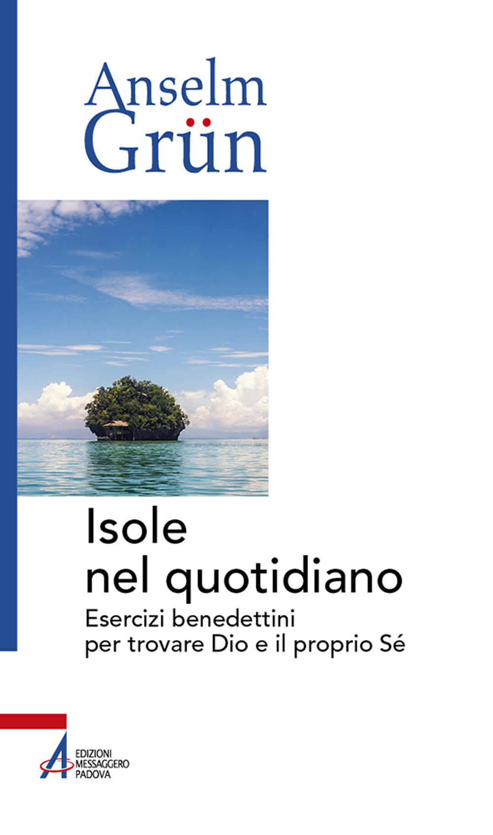 Isole nel quotidiano. Esercizi benedettini per trovare Dio e il proprio Sé