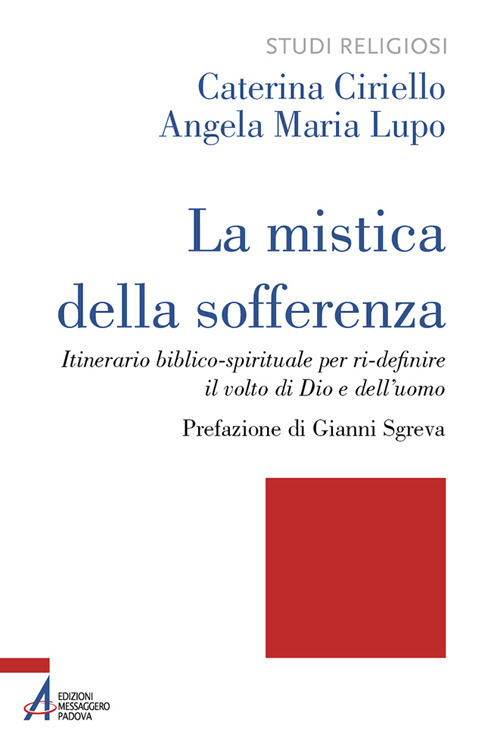 La mistica della sofferenza. Itinerario biblico-spirituale per ri-definire il volto di Dio e dell'uomo