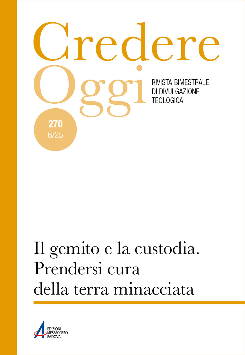 Credereoggi. Vol. 270: Il gemito e la custodia. prendersi cura della terra minacciata