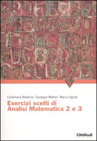 Esercizi scelti di analisi matematica 2 e 3