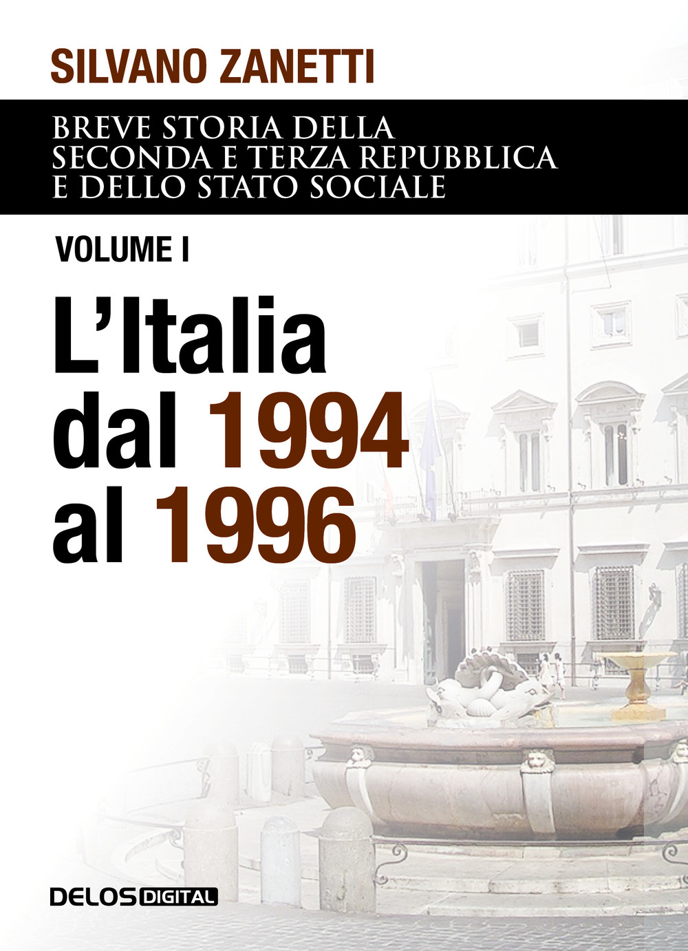 Breve storia della seconda e terza Repubblica e dello stato sociale. Vol. 1: L' Italia dal 1994 al 1996