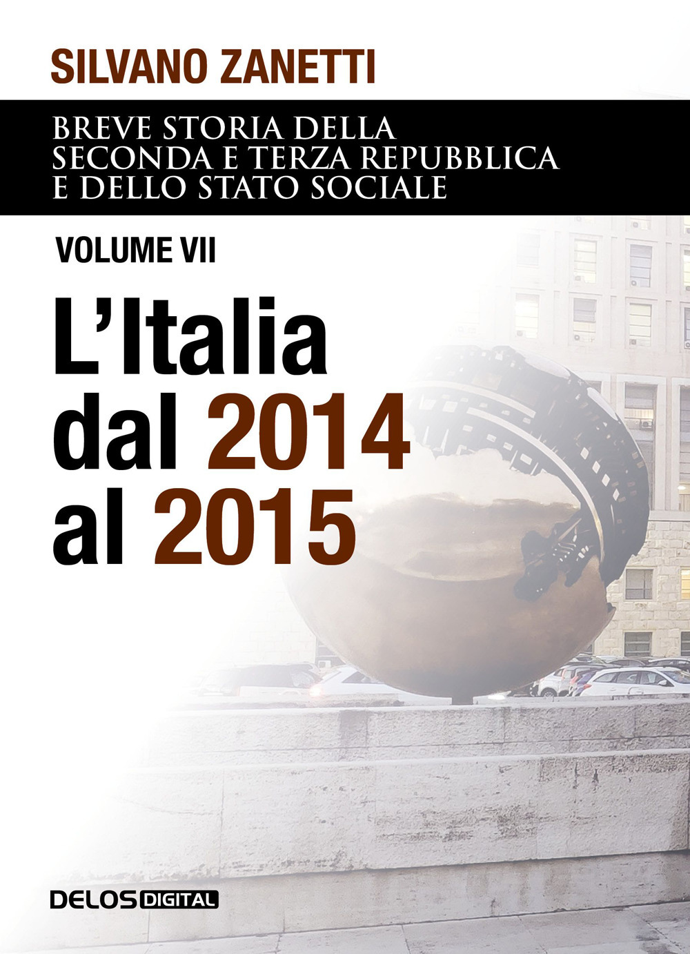Breve storia della seconda e terza Repubblica e dello stato sociale. Vol. 7: L' Italia dal 2014 al 2015