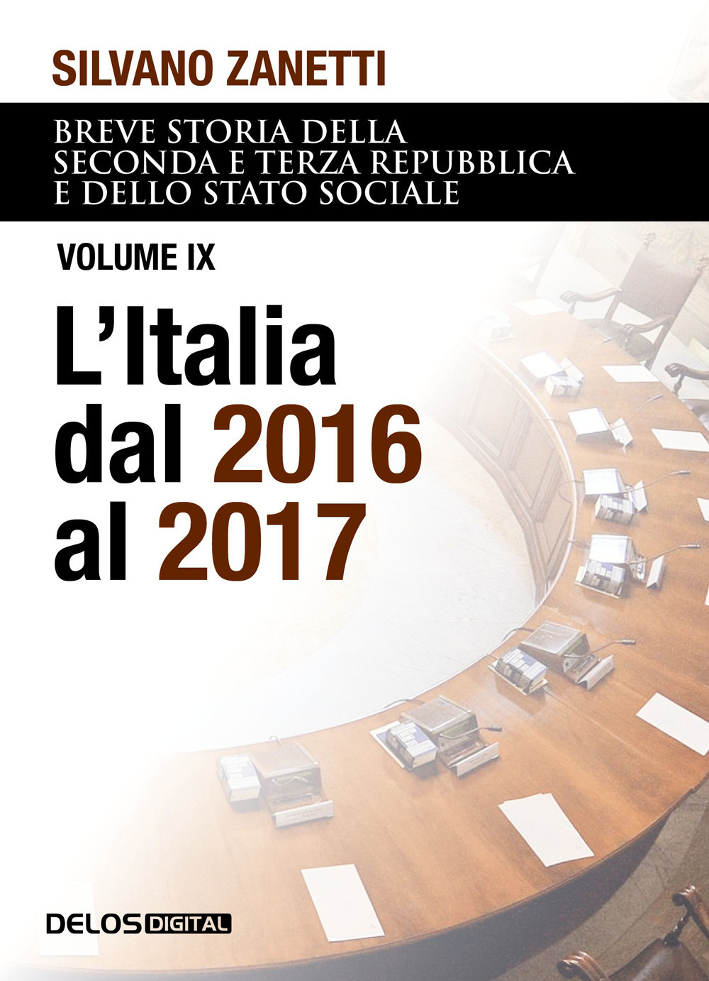 Breve storia della seconda e terza Repubblica e dello stato sociale. Vol. 9: L' Italia dal 2016 al 2017