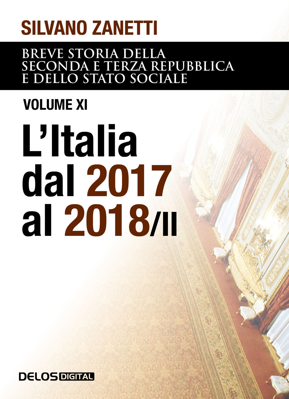 Breve storia della seconda e terza Repubblica e dello stato sociale. Vol. 11: L' Italia dal 2017 al 2018