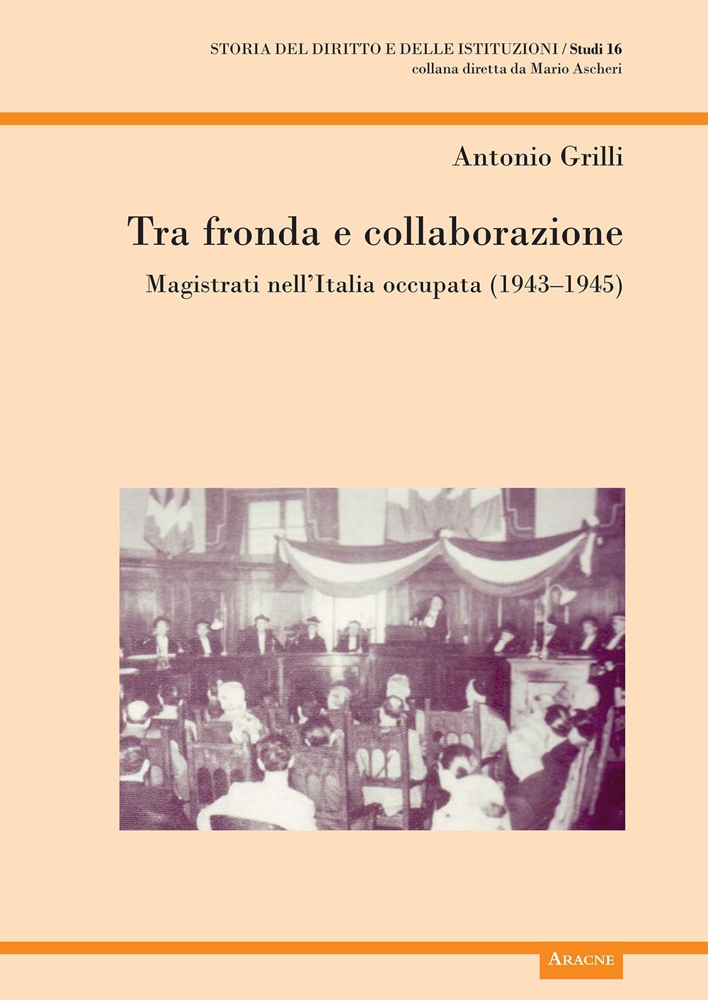 Tra fronda e collaborazione. Magistrati nell'Italia occupata (1943-1945) 