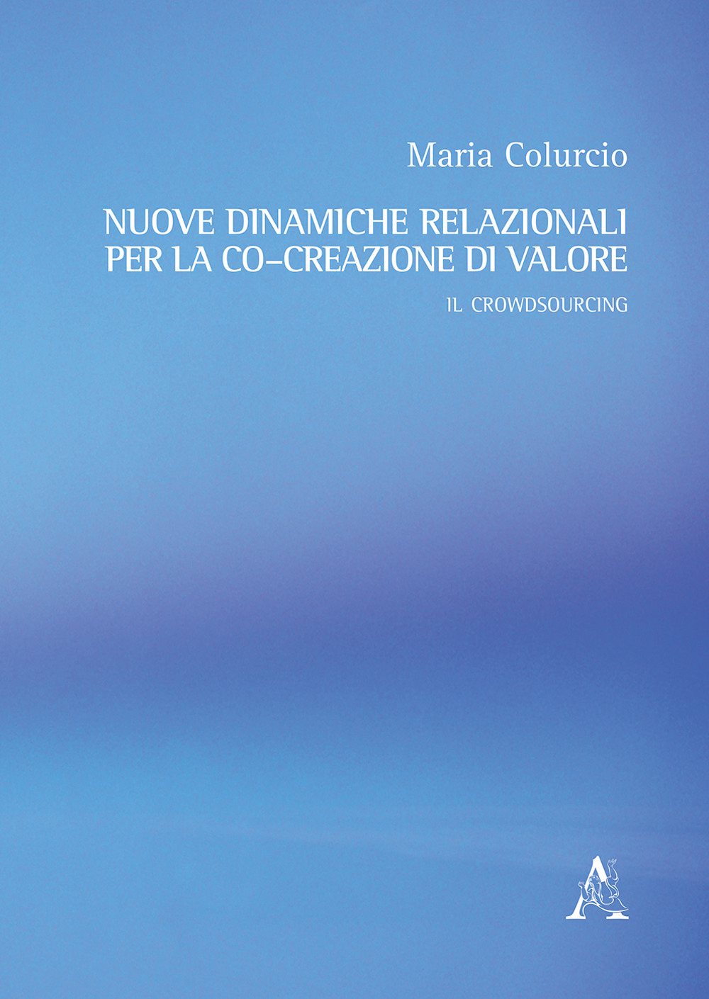 Nuove dinamiche relazionali per la co-creazione di valore. Il crowdsourcing