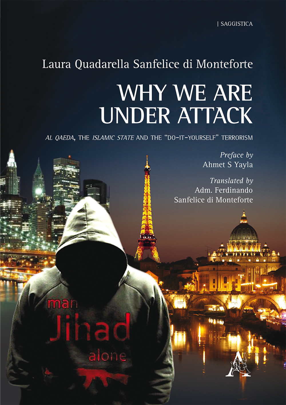 Why we are under attack. Al Qaeda, the Islamic State and the 