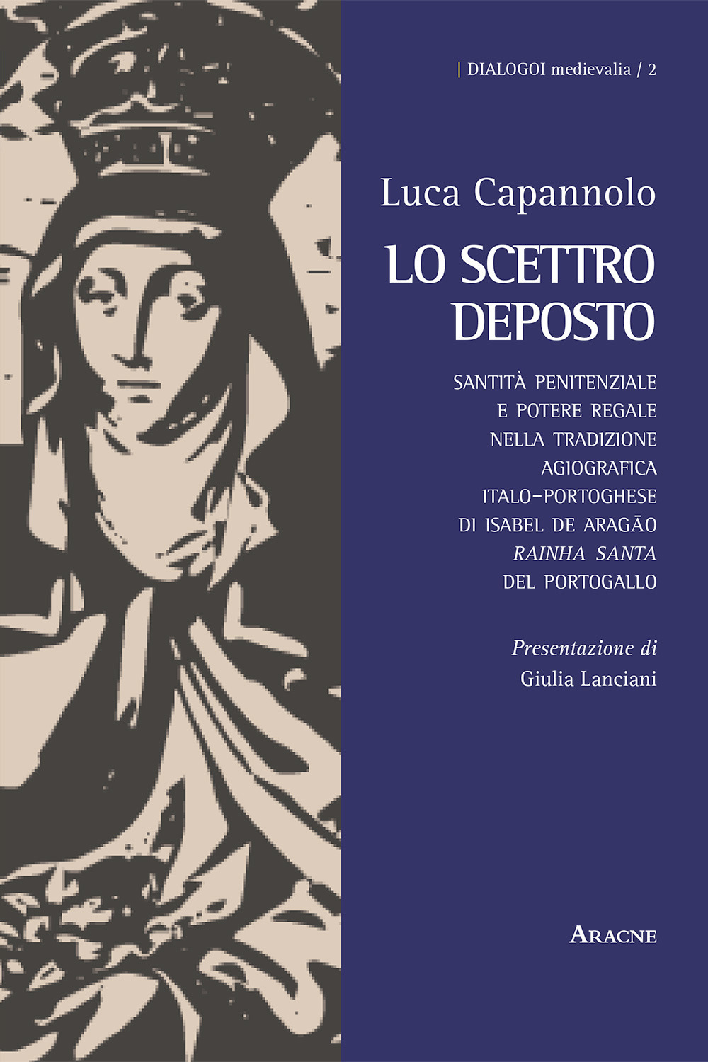 Lo scettro deposto. Santità penitenziale e potere regale nella tradizione agiografica italo-portoghese di Isabel de Aragão «rainha santa» del Portogallo