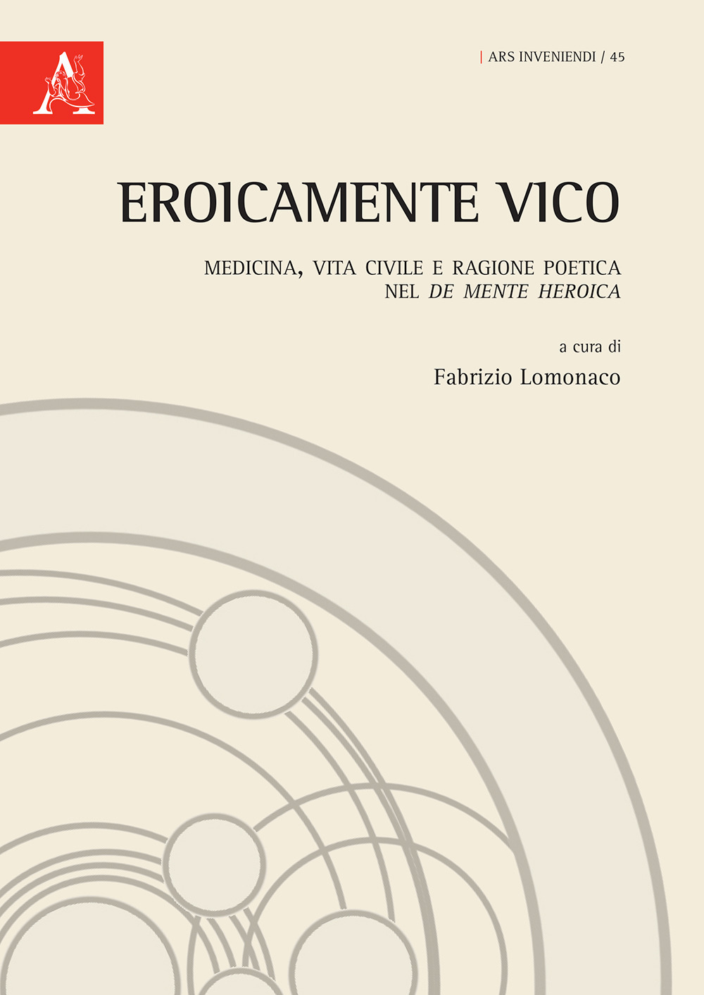 EroicaMente Vico. Medicina, vita civile e ragione poetica nel «De mente heroica»