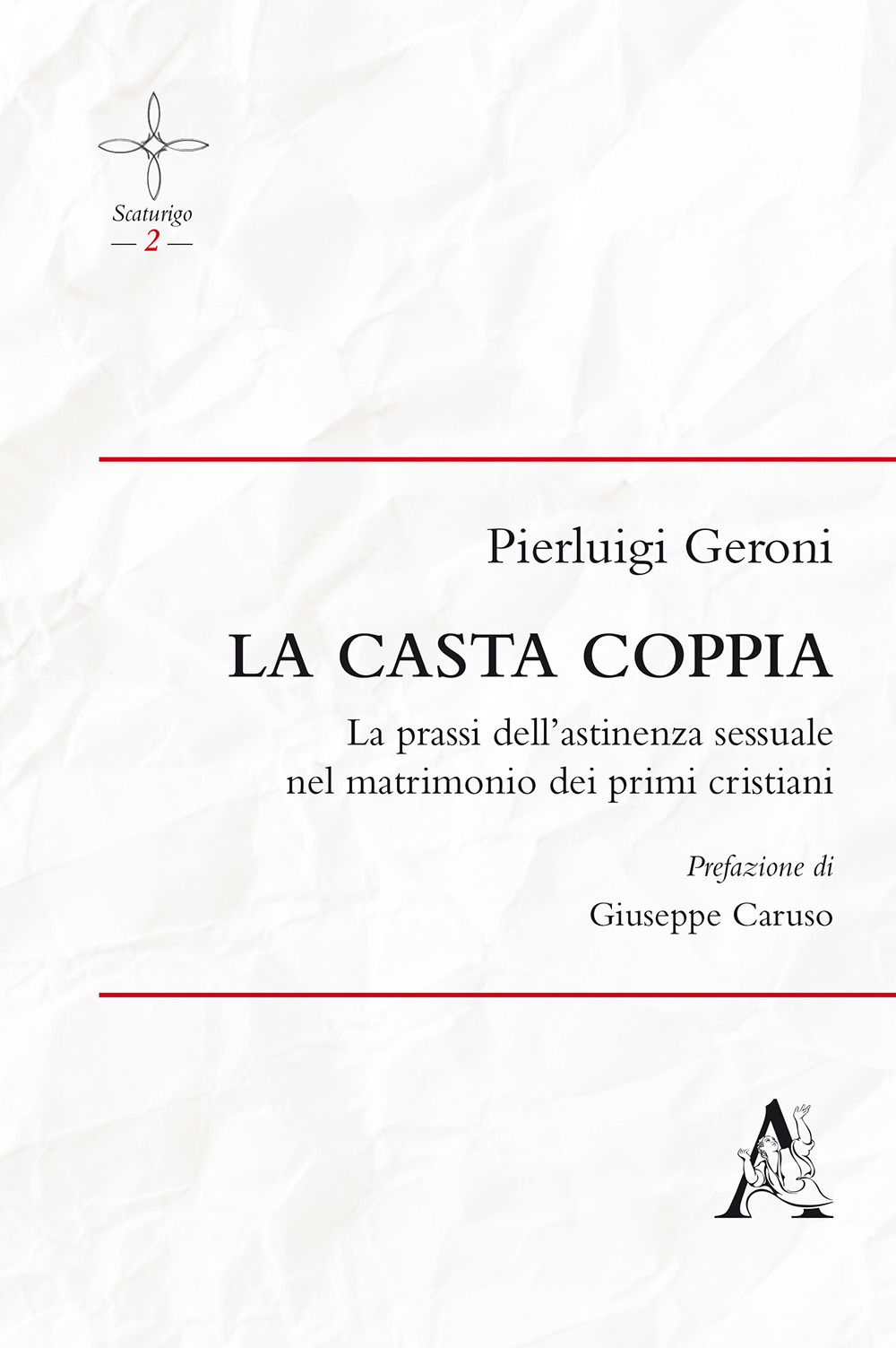 La casta coppia. La prassi dell'astinenza sessuale nel matrimonio dei primi cristiani