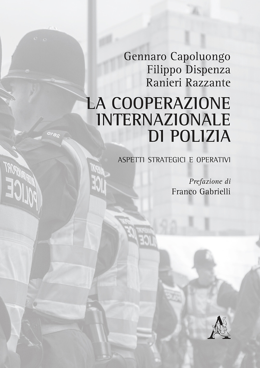 La cooperazione internazionale di polizia. Aspetti strategici e operativi
