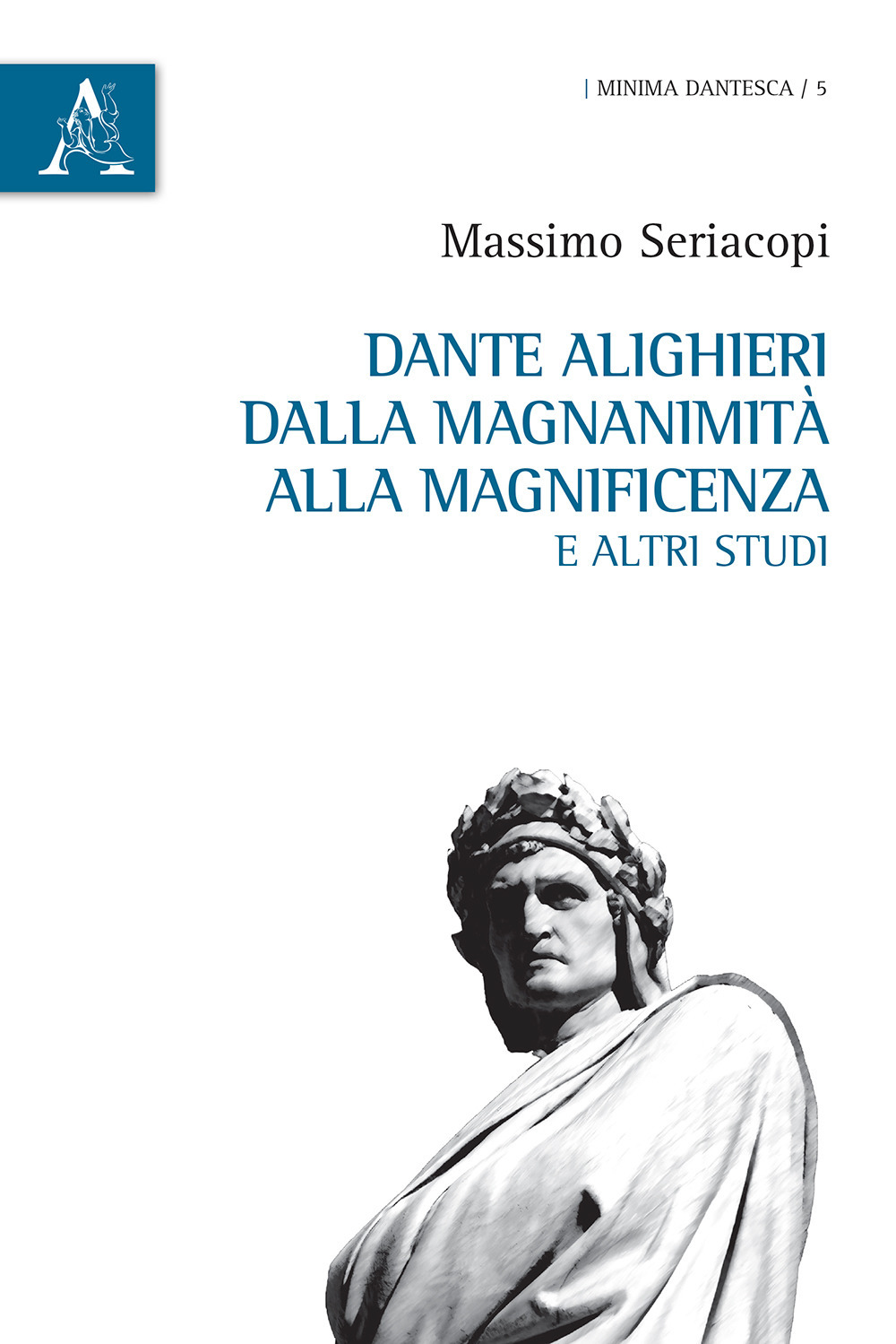Dante Alighieri dalla magnanimità alla magnificenza e altri studi