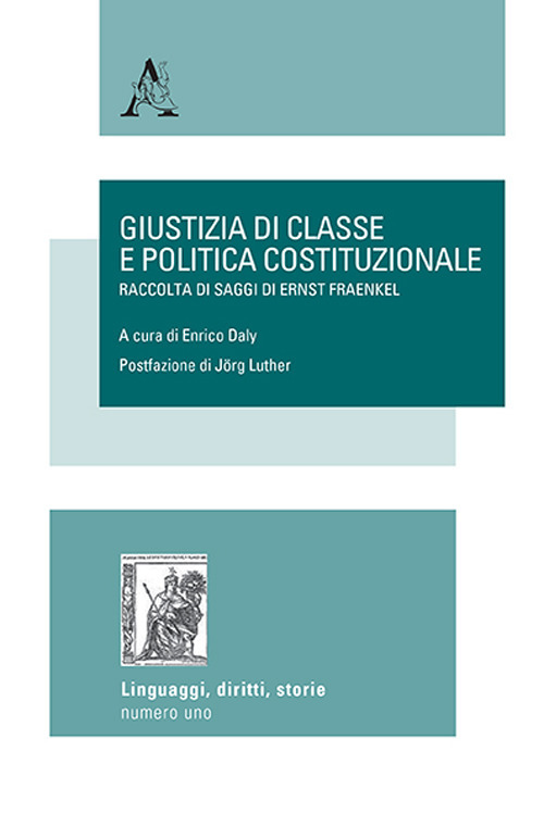 Giustizia di classe e politica costituzionale. Raccolta di saggi di Ernst Fraenkel