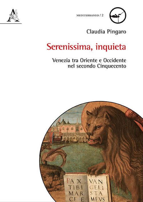 Serenissima, inquieta. Venezia tra Oriente e Occidente nel secondo Cinquecento