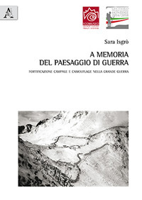 A memoria del paesaggio di guerra. Fortificazione campale e camouflage nella grande guerra