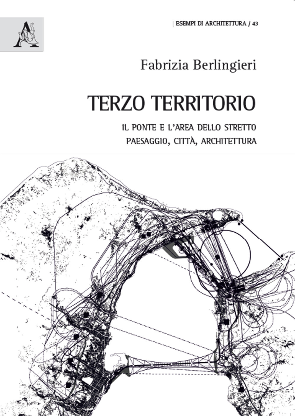 Terzo territorio. Il ponte e l'area dello Stretto paesaggio, città, architettura